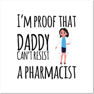 I'm proof daddy can't resist a pharmacist Posters and Art